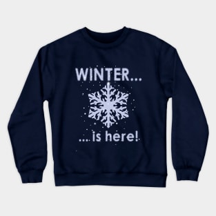 Winter is here Crewneck Sweatshirt